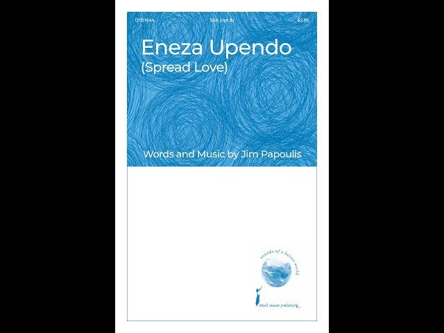 Eneza Upendo (Spread Love) (SSA opt. B Choir) - by Jim Papoulis