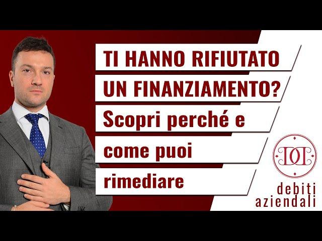 Ti hanno rifiutato un finanziamento? Scopri perché e come puoi rimediare