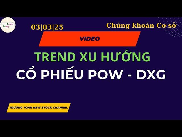 Trend xu hướng, cổ phiếu POW, DXG