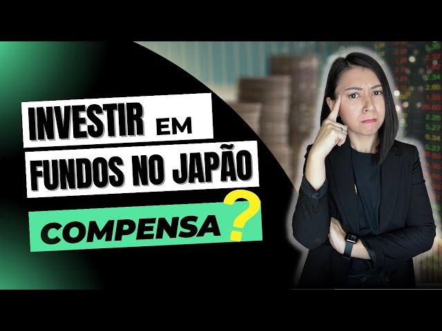 Investir em fundos no Japão compensa? E um pouco sobre o NISA de 2024