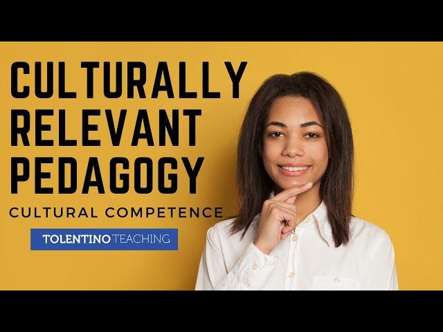 Culturally Relevant Pedagogy: Cultural Competence