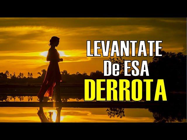 LEVANTESE de Esa DERROTA