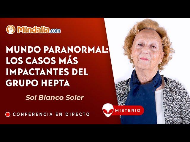 Mundo paranormal: los casos más impactantes del Grupo Hepta, con Sol Blanco Soler