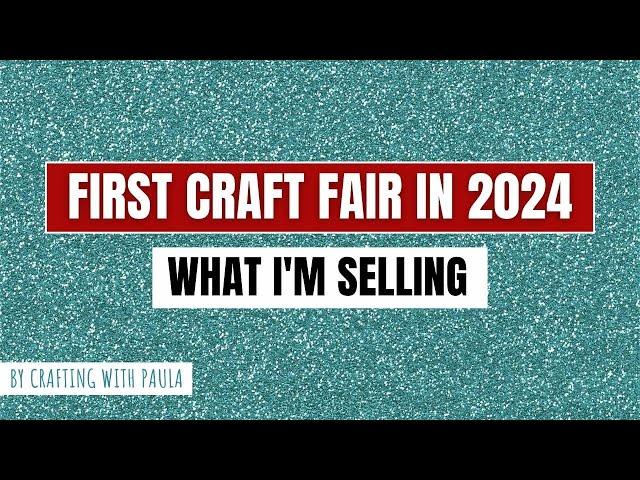 Craft fair 2024: What I've made