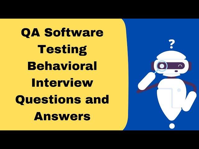 QA Software Testing Behavioral Interview Questions with Expert Answers : PART 1