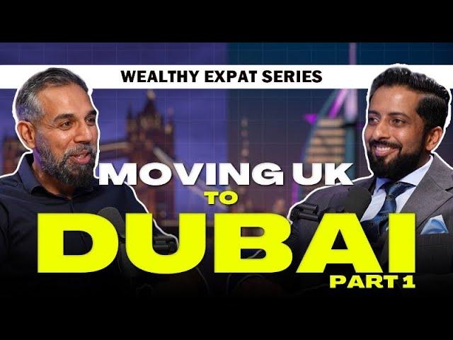 Wealthy Expat Series : Moving UK to Dubai | Part 1 | Mohammed Zohaib | Dubai Real Estate