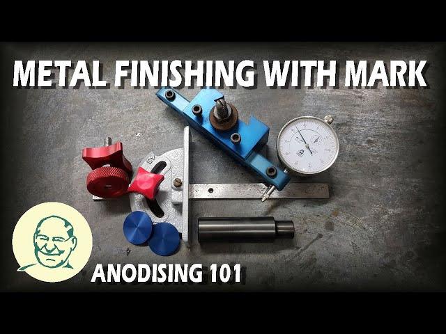 Metal Finishing With Mark Anodising 101