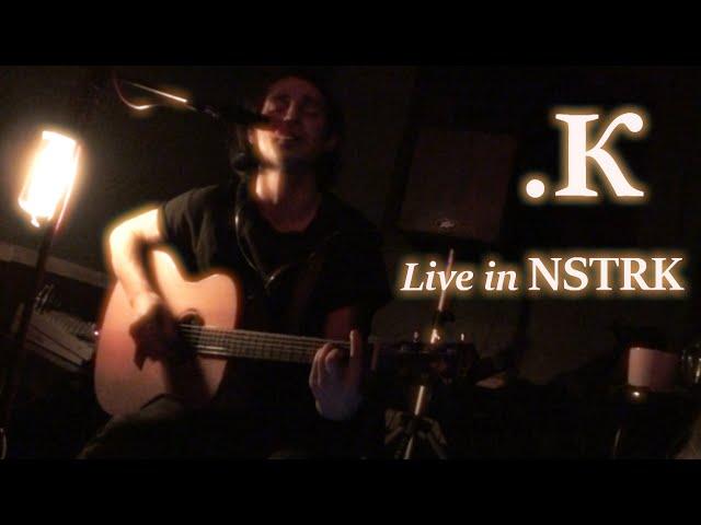 .K - Live in NSTRK (30/11/2019)