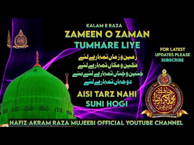 Zameen o Zaman Tumhare Liye / Kalam e Raza / New Taraz / Hafiz Akram Raza Mujeebi