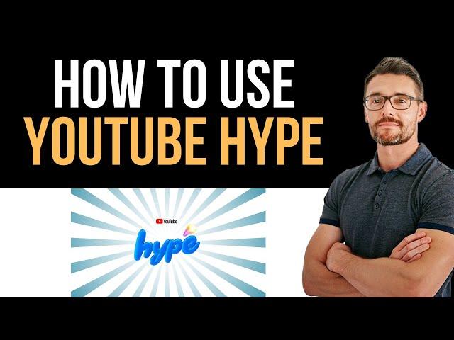  YouTube HYPE - what is it? (Full Guide)