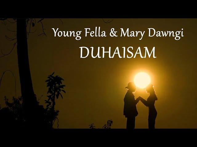 Young Fella & Mary Dawngi - DUHAISAM || DUHAISAM ALBUM (OFFICIAL MV)