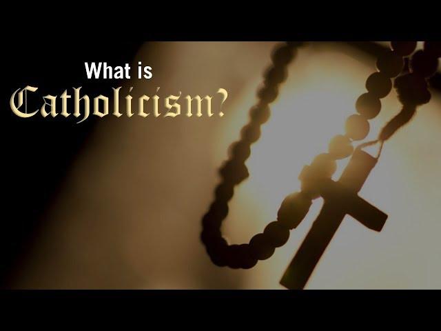 What is Catholicism?