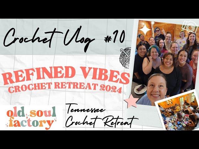 CROCHET RETREAT WITH @Refinedvibes  2024