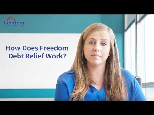 How Does the Freedom Debt Relief Program Work? | Freedom Debt Relief