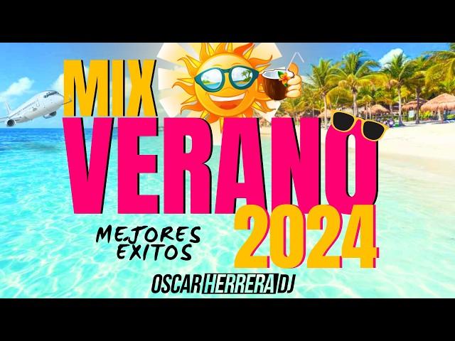 MIX VERANO 2024 | LO MEJOR Y MÁS NUEVO | ÉXITOS REGGAETON | OSCAR HERRERA DJ