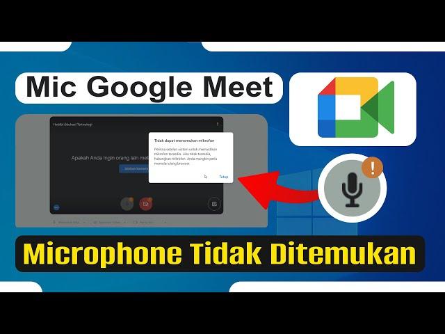 Cara Mengatasi Microphone Tidak Berfungsi Ketika Meeting Pada Google Meet Di Laptop