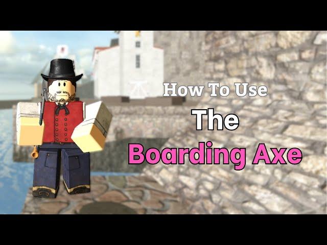 How to use The Boarding Axe [Guts & Blackpowder Fast Guides]