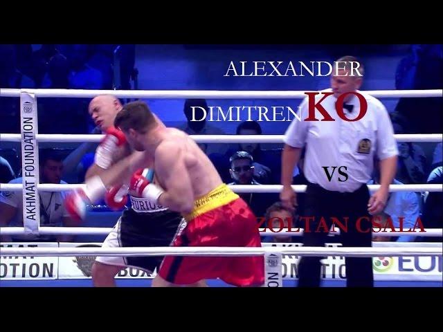 ALEXANDER DIMITRENKO VS ZOLTAN CSALA - FULL FIGHT