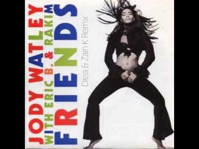 Jody Watley ft. Eric B and Rakim - "Friends" (Drea and Zain K Remix)