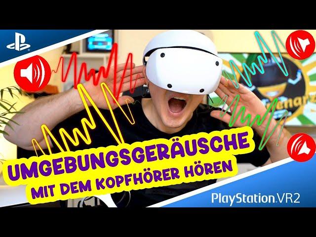 Neuer PSVR2 Trick: Höre Umgebungsgeräusche & Stimme durch den Kopfhörer