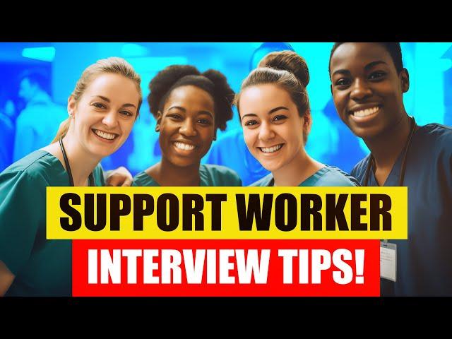 SUPPORT WORKER INTERVIEW TIPS! (Quick Tips for PASSING, Including Top-Scoring Interview Answers!)