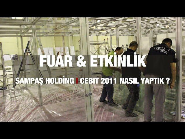 Sampaş Holding Fuar Standı Tasarımı Cebit Bilişim Eurasia 2011 Backstage Nasıl Yaptık ?