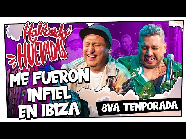 HABLANDO HUEVADAS - Último Programa de Temporada [ME FUERON INFIEL EN IBIZA]