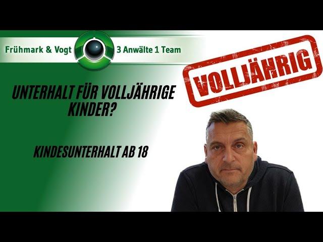 Unterhalt für volljährige Kinder - Kindesunterhalt ab 18