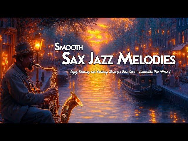 Smooth Saxophone Jazz Melodies  Enjoy Relaxing and Soothing Tunes for Pure Calm