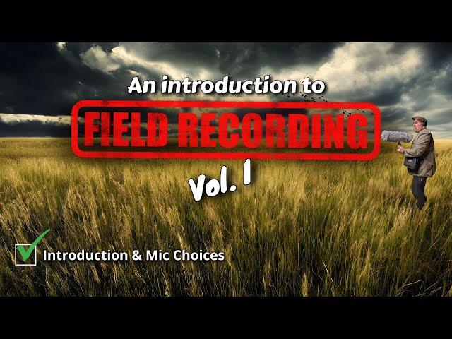 Introduction to Field Recording Vol 1