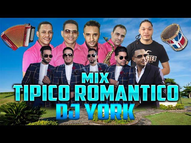 MERENGUE TIPICO MIX - ROMANTICO DJ YORK LA EXCELENCIA EN MEZCLA