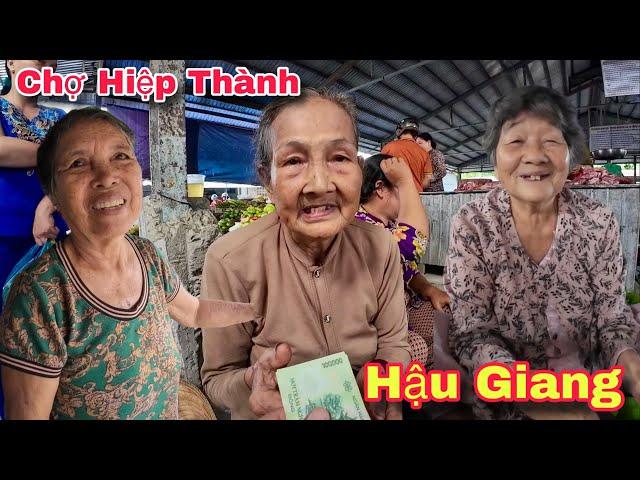 Chợ Hiệp Thành Ngã Bảy Hậu Giang Người Lớn Tuổi Khó Khăn Hạnh Phúc Nhận Quà Từ Úc | Khương Nhựt Minh