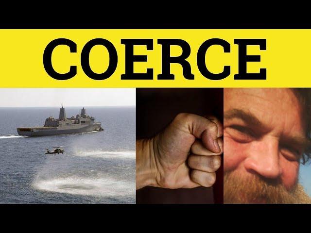 Coerce Coercion - Coerce Meaning - Coercion Examples -  Coerce in a Sentence