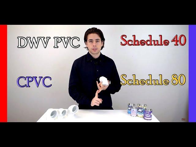 Differences between CPVC, DWV PVC, Schedule 40 PVC, and Schedule 80 PVC