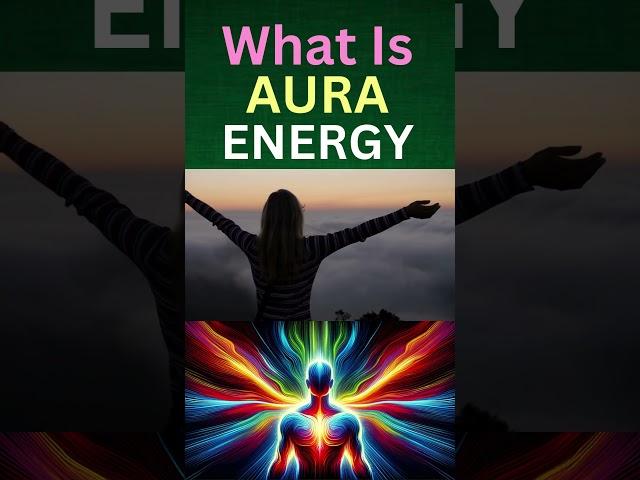 What is AURA ENERGY?  #aura  #auraenergy  #auracolor  #spirituality  #spiritualawakening #shorts