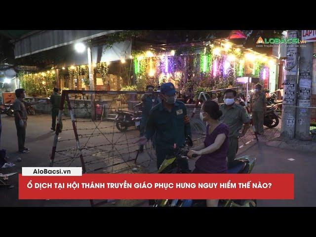 Ổ dịch tại Hội thánh truyền giáo Phục Hưng nguy hiểm thế nào? | Video AloBacsi