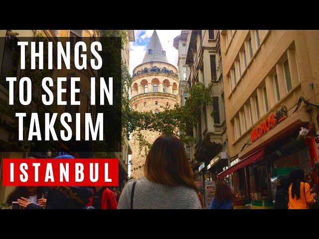 WHAT TO SEE IN TAKSIM, BEYOGLU | ISTANBUL