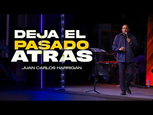 DEJA EL PASADO ATRÁS Pastor Juan Carlos Harrigan