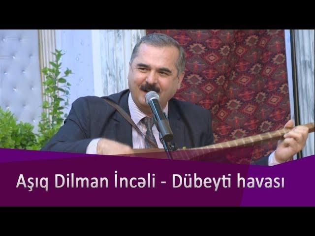 Asıq Dilman İnceli - Dubeyti havası