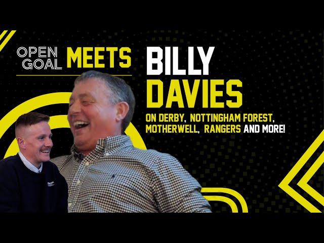 BILLY DAVIES | Open Goal Meets... Davies On Derby, Nottingham Forest, Motherwell, Rangers + More!