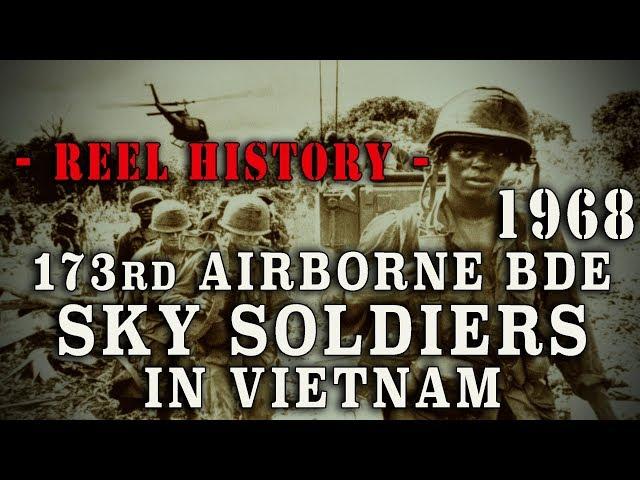 U.S. Army 1968 - "173rd Airborne Brigade Sky Soldiers in Vietnam" REEL History