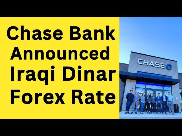 Chase Bank Announced Iraqi Dinar Forex RateIraqi Dinar News Today