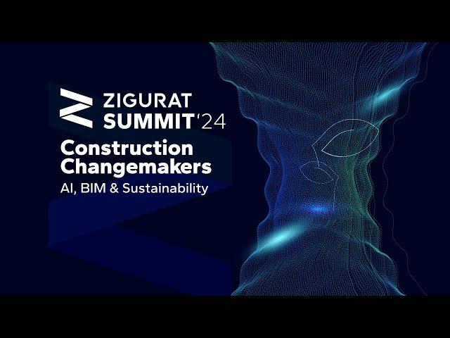 ZIGURAT Summit Barcelona 2024 | Construction Changemakers: AI, BIME and Sustainability