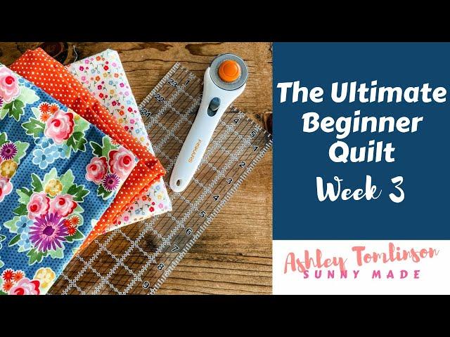 The Ultimate Beginner Quilt: Week 3 - Layout and Sewing Rows Together