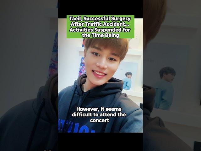 Taeil, Successful Surgery After Traffic Accident... Activities Suspended for the Time Being