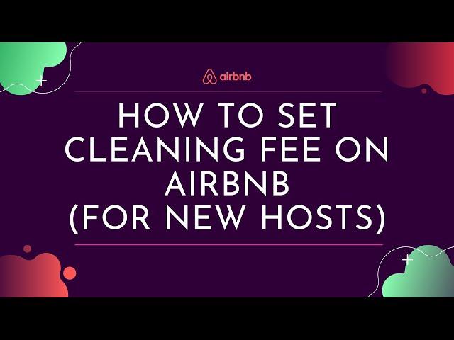 How To Add Cleaning Fee on Airbnb as a New Host | Hosting Tips