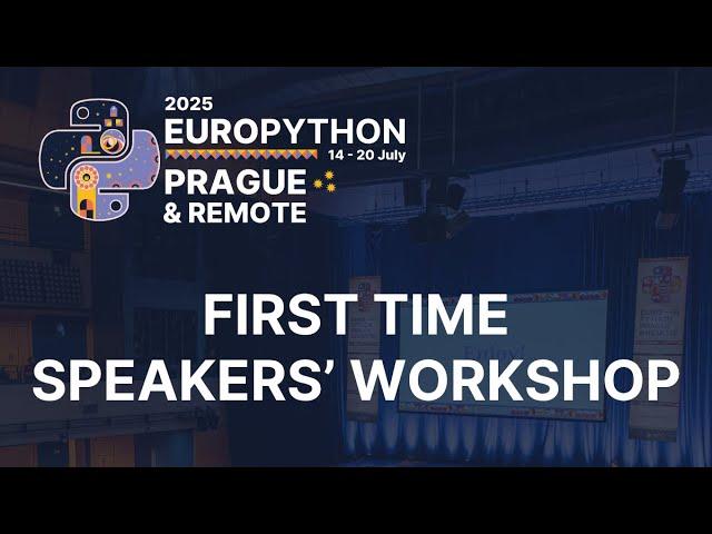 EuroPython 2025 First Time Speakers Workshop
