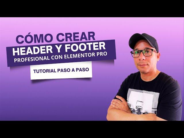 Cómo Crear un Header y Footer Profesional con Elementor Pro | Tutorial Paso a Paso