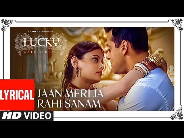 Jaan Meri Ja Rahi Sanam Lyrical Video | Lucky: No Time For Love | Udit N,Anuradha P| Salman K,Sneha