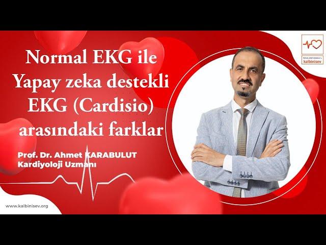 Normal EKG ile Yapay zeka destekli EKG (Cardisio) arasındaki farklar - Prof Dr Ahmet Karabulut